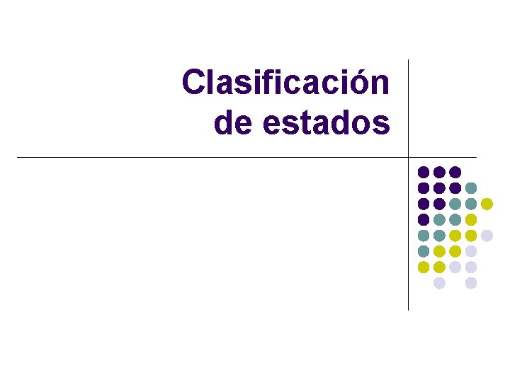 Clasificación de estados Clasificación de estados