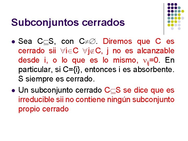 Subconjuntos cerrados l l Sea C S, con C . Diremos que C es Subconjuntos cerrados l l Sea C S, con C . Diremos que C es