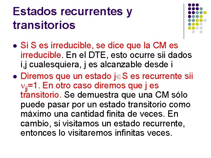 Estados recurrentes y transitorios l l Si S es irreducible, se dice que la Estados recurrentes y transitorios l l Si S es irreducible, se dice que la
