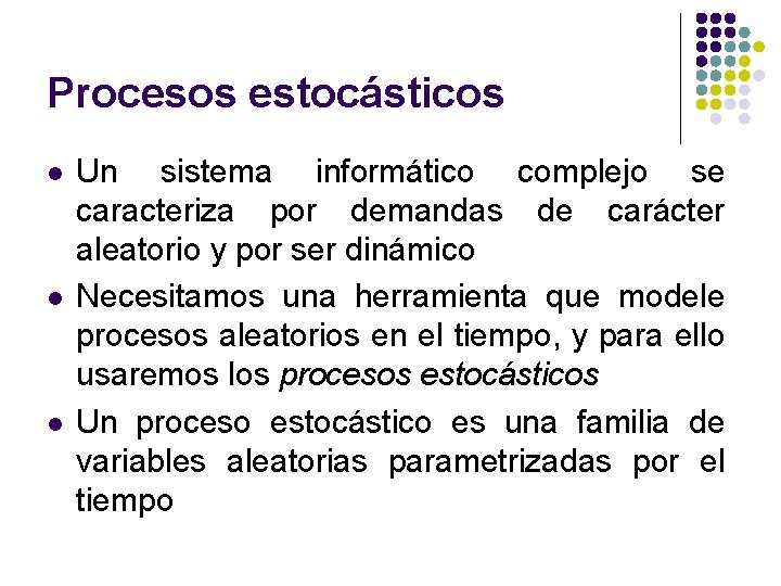 Procesos estocásticos l l l Un sistema informático complejo se caracteriza por demandas de Procesos estocásticos l l l Un sistema informático complejo se caracteriza por demandas de