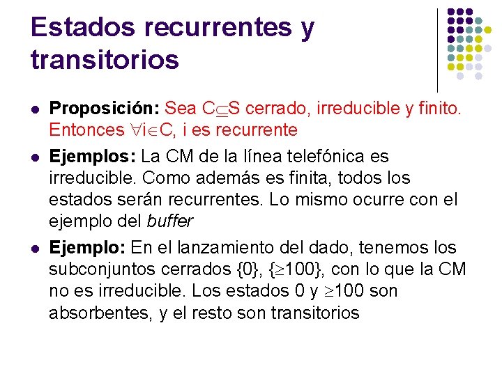 Estados recurrentes y transitorios l l l Proposición: Sea C S cerrado, irreducible y Estados recurrentes y transitorios l l l Proposición: Sea C S cerrado, irreducible y
