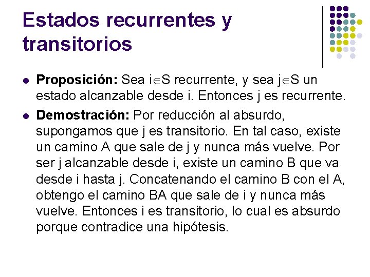 Estados recurrentes y transitorios l l Proposición: Sea i S recurrente, y sea j Estados recurrentes y transitorios l l Proposición: Sea i S recurrente, y sea j