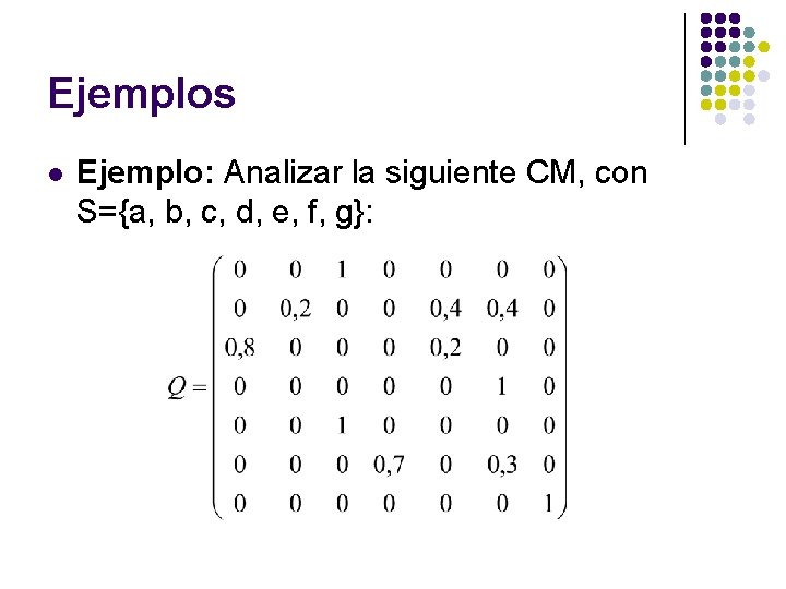 Ejemplos l Ejemplo: Analizar la siguiente CM, con S={a, b, c, d, e, f, Ejemplos l Ejemplo: Analizar la siguiente CM, con S={a, b, c, d, e, f,
