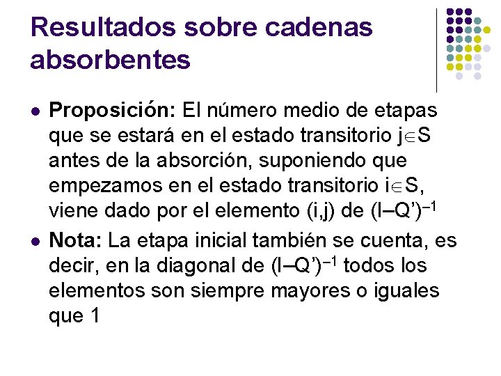Resultados sobre cadenas absorbentes l l Proposición: El número medio de etapas que se Resultados sobre cadenas absorbentes l l Proposición: El número medio de etapas que se