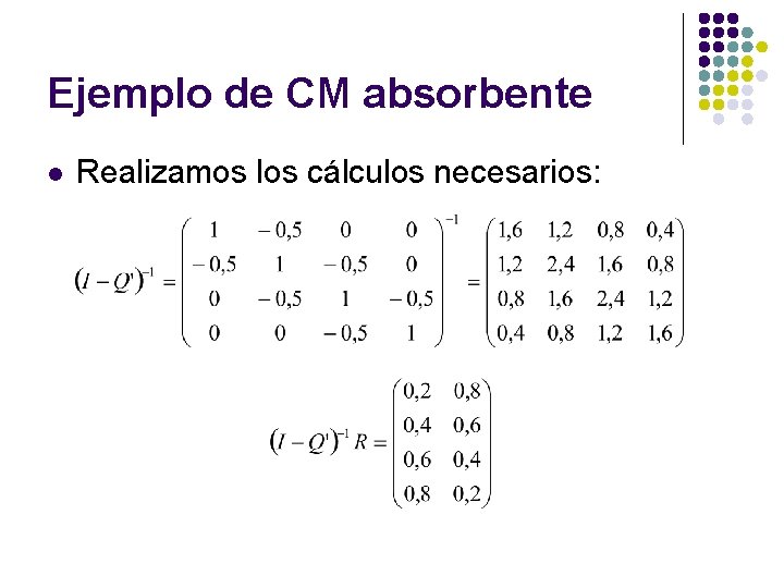 Ejemplo de CM absorbente l Realizamos los cálculos necesarios: Ejemplo de CM absorbente l Realizamos los cálculos necesarios: