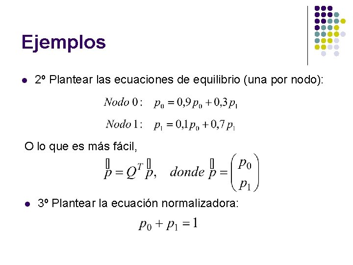 Ejemplos l 2º Plantear las ecuaciones de equilibrio (una por nodo): O lo que Ejemplos l 2º Plantear las ecuaciones de equilibrio (una por nodo): O lo que