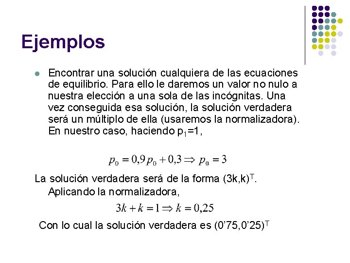 Ejemplos l Encontrar una solución cualquiera de las ecuaciones de equilibrio. Para ello le Ejemplos l Encontrar una solución cualquiera de las ecuaciones de equilibrio. Para ello le