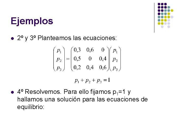 Ejemplos l 2º y 3º Planteamos las ecuaciones: l 4º Resolvemos. Para ello fijamos Ejemplos l 2º y 3º Planteamos las ecuaciones: l 4º Resolvemos. Para ello fijamos
