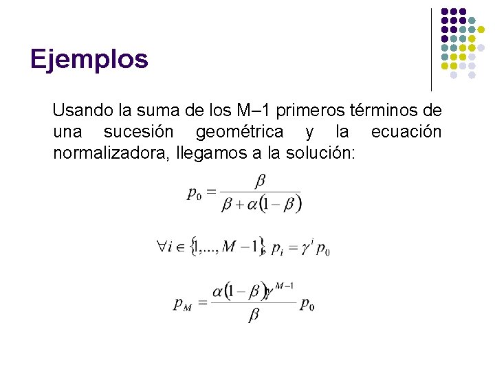 Ejemplos Usando la suma de los M– 1 primeros términos de una sucesión geométrica Ejemplos Usando la suma de los M– 1 primeros términos de una sucesión geométrica