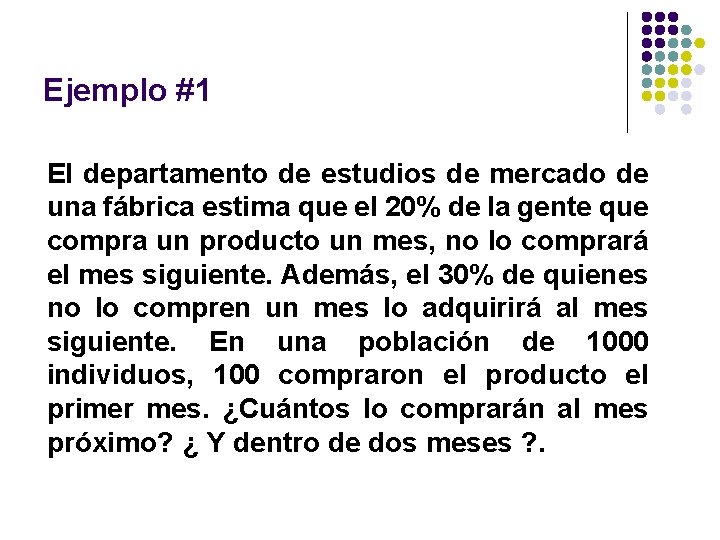 Ejemplo #1 El departamento de estudios de mercado de una fábrica estima que el Ejemplo #1 El departamento de estudios de mercado de una fábrica estima que el