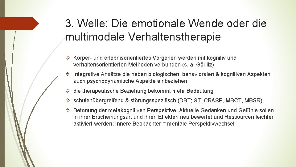 3. Welle: Die emotionale Wende oder die multimodale Verhaltenstherapie Körper- und erlebnisorientiertes Vorgehen werden