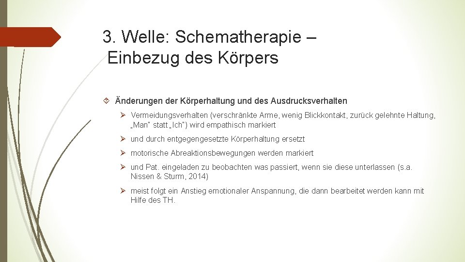 3. Welle: Schematherapie – Einbezug des Körpers Änderungen der Körperhaltung und des Ausdrucksverhalten Ø