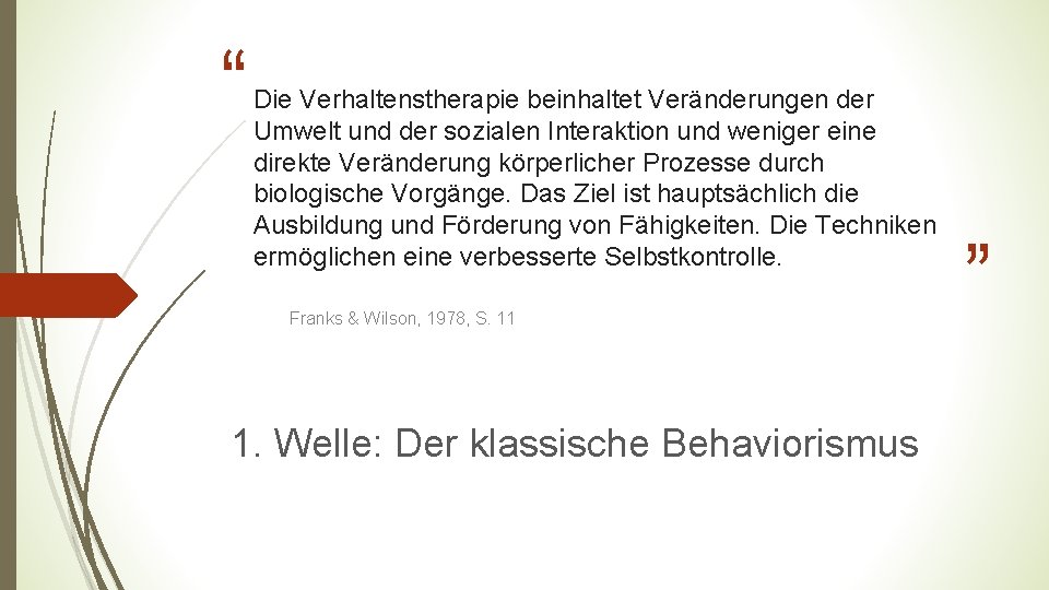 “ Die Verhaltenstherapie beinhaltet Veränderungen der Umwelt und der sozialen Interaktion und weniger eine