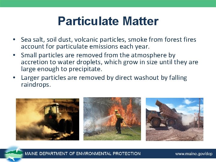 Particulate Matter • Sea salt, soil dust, volcanic particles, smoke from forest fires account