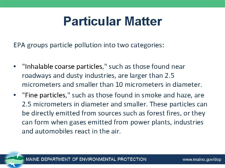 Particular Matter EPA groups particle pollution into two categories: • "Inhalable coarse particles, "