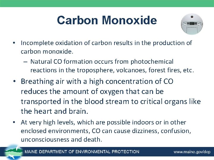Carbon Monoxide • Incomplete oxidation of carbon results in the production of carbon monoxide.