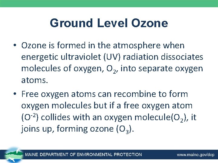 Ground Level Ozone • Ozone is formed in the atmosphere when energetic ultraviolet (UV)