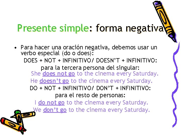 Presente simple: forma negativa • Para hacer una oración negativa, debemos usar un verbo Presente simple: forma negativa • Para hacer una oración negativa, debemos usar un verbo