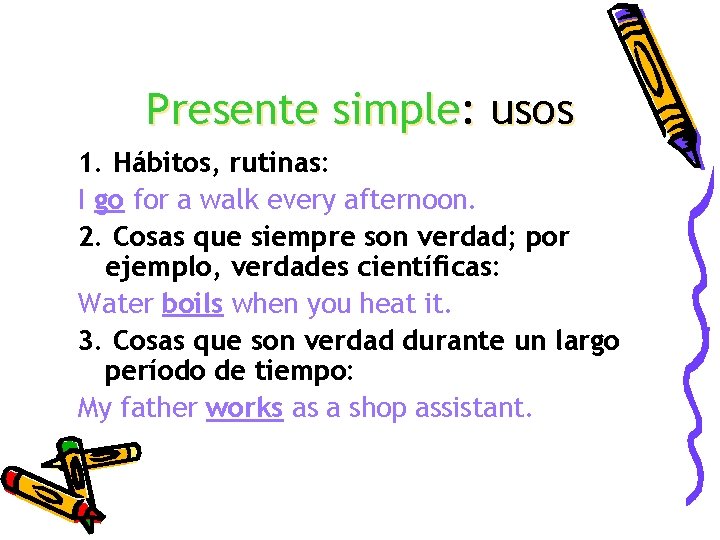 Presente simple: usos 1. Hábitos, rutinas: I go for a walk every afternoon. 2. Presente simple: usos 1. Hábitos, rutinas: I go for a walk every afternoon. 2.