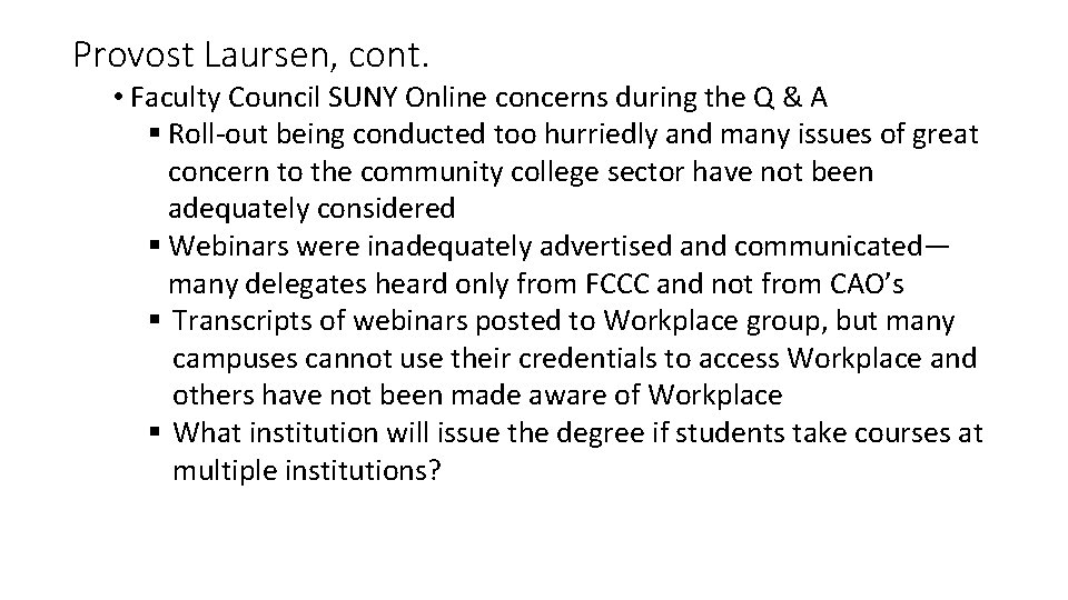 Provost Laursen, cont. • Faculty Council SUNY Online concerns during the Q & A