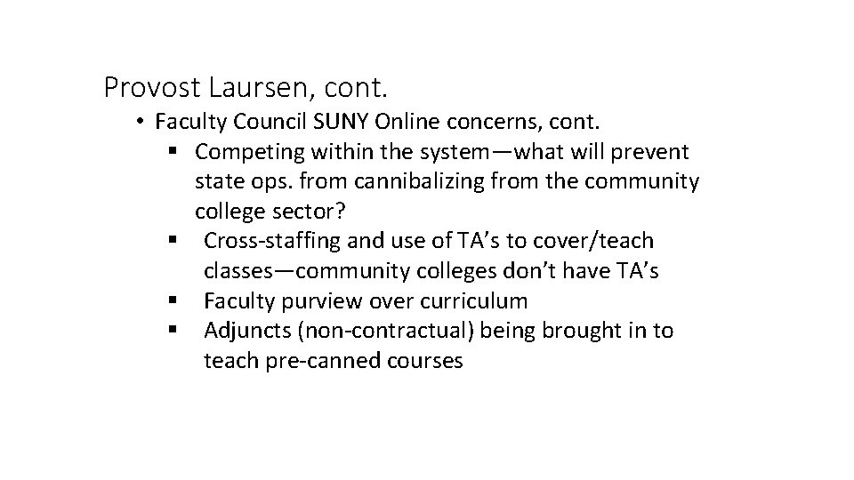 Provost Laursen, cont. • Faculty Council SUNY Online concerns, cont. § Competing within the