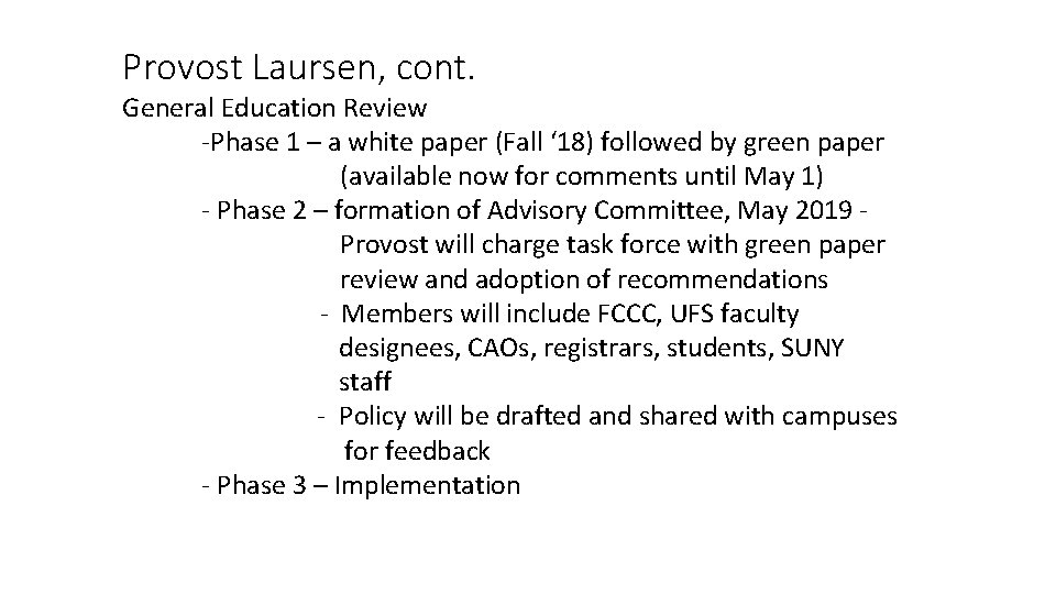 Provost Laursen, cont. General Education Review -Phase 1 – a white paper (Fall ‘
