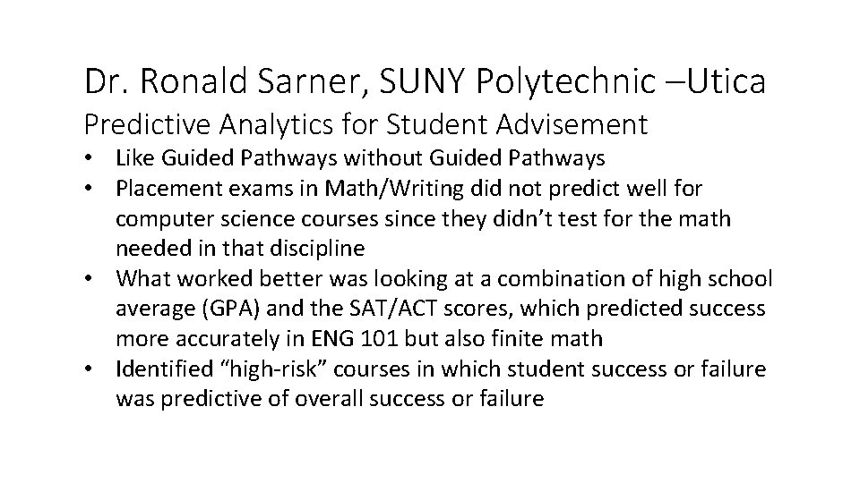 Dr. Ronald Sarner, SUNY Polytechnic –Utica Predictive Analytics for Student Advisement • Like Guided