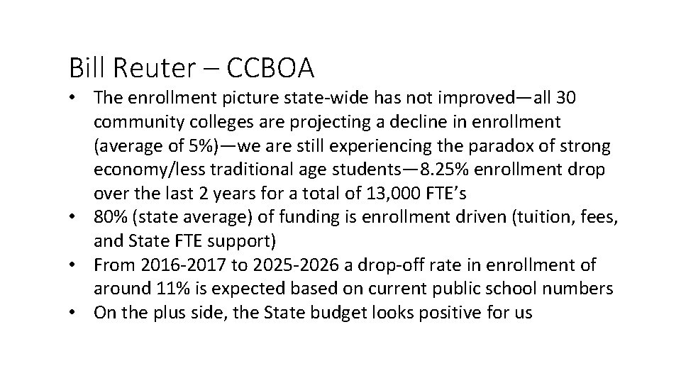 Bill Reuter – CCBOA • The enrollment picture state-wide has not improved—all 30 community