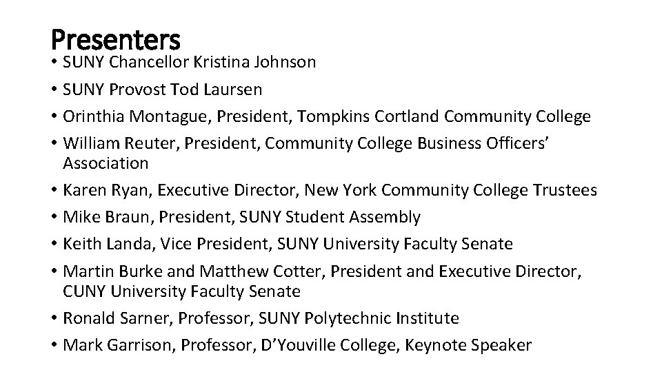 Presenters • • • SUNY Chancellor Kristina Johnson SUNY Provost Tod Laursen Orinthia Montague,