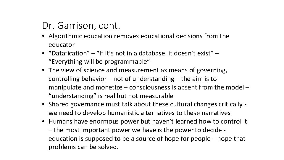 Dr. Garrison, cont. • Algorithmic education removes educational decisions from the educator • “Datafication”