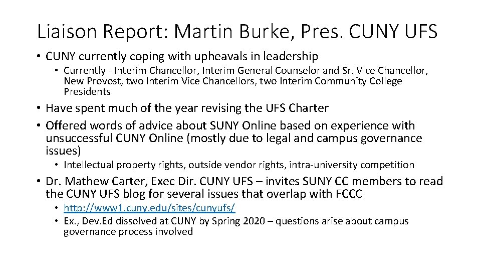 Liaison Report: Martin Burke, Pres. CUNY UFS • CUNY currently coping with upheavals in