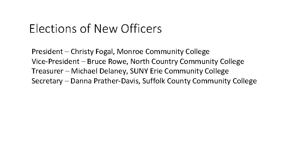 Elections of New Officers President – Christy Fogal, Monroe Community College Vice-President – Bruce