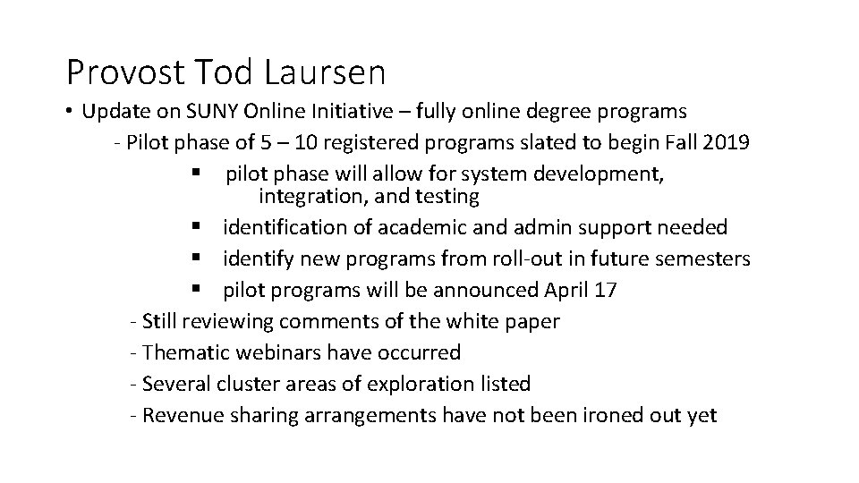 Provost Tod Laursen • Update on SUNY Online Initiative – fully online degree programs