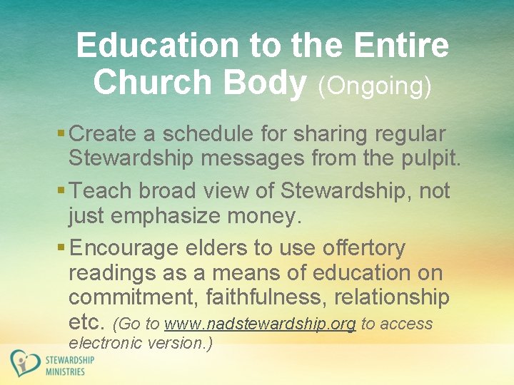 Education to the Entire Church Body (Ongoing) § Create a schedule for sharing regular