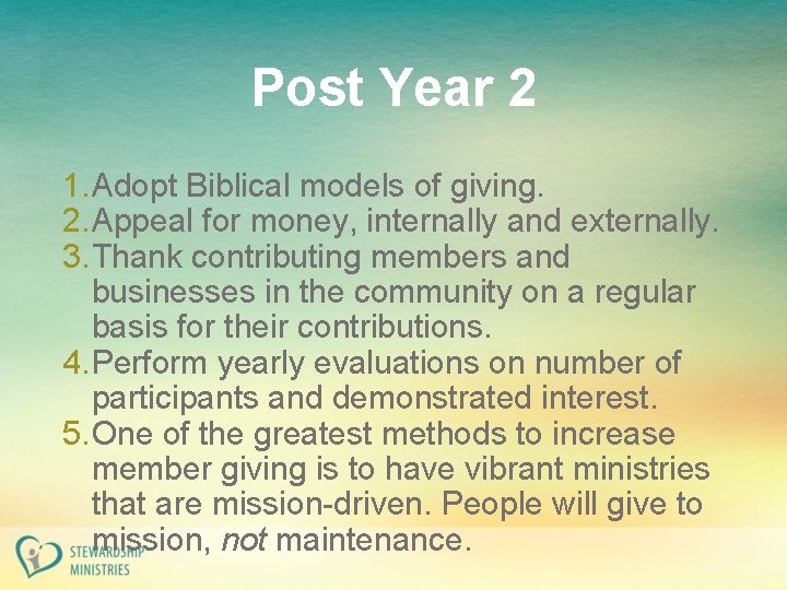 Post Year 2 1. Adopt Biblical models of giving. 2. Appeal for money, internally