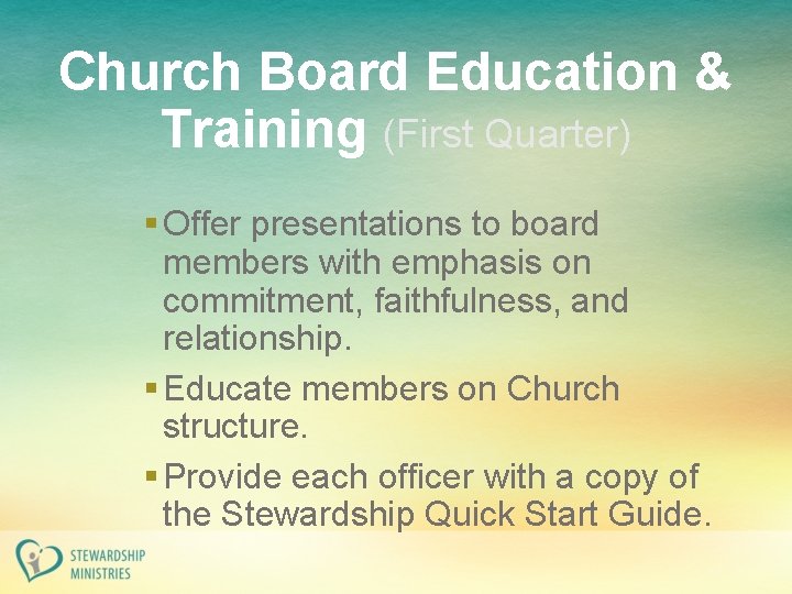 Church Board Education & Training (First Quarter) § Offer presentations to board members with