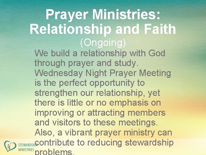 Prayer Ministries: Relationship and Faith (Ongoing) We build a relationship with God through prayer