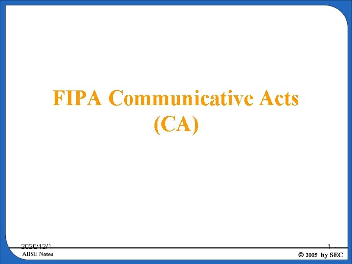 FIPA Communicative Acts (CA) 2020/12/1 1 