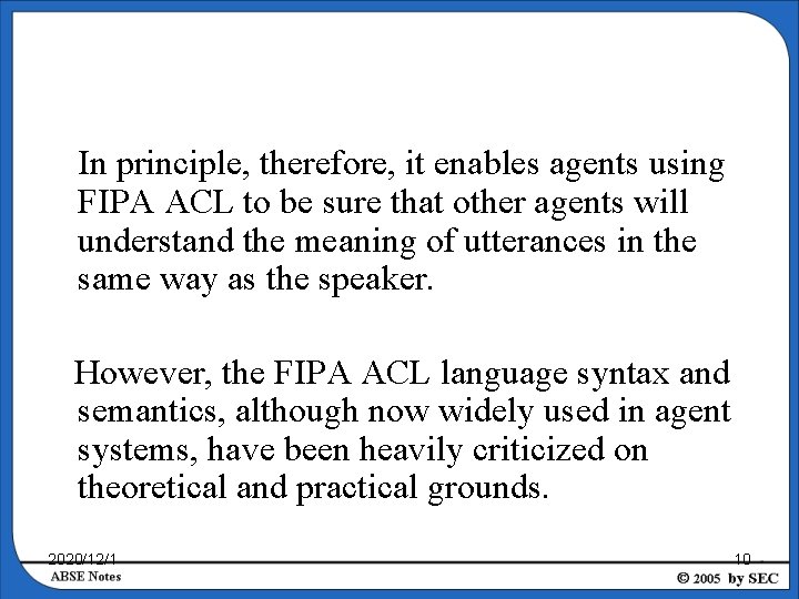  In principle, therefore, it enables agents using FIPA ACL to be sure that