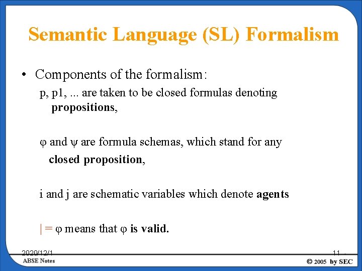 Semantic Language (SL) Formalism • Components of the formalism: p, p 1, . .