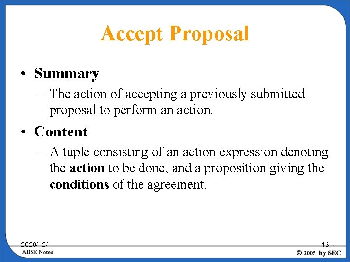 Accept Proposal • Summary – The action of accepting a previously submitted proposal to