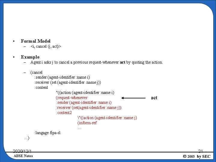  • Formal Model – • <i, cancel (j, act)> Example – Agent i