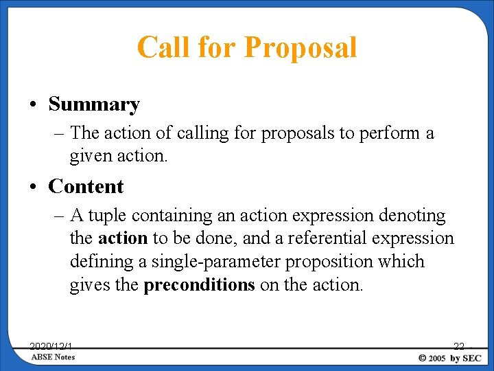 Call for Proposal • Summary – The action of calling for proposals to perform