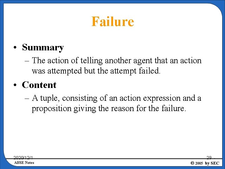 Failure • Summary – The action of telling another agent that an action was