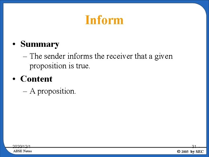 Inform • Summary – The sender informs the receiver that a given proposition is
