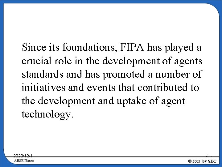  Since its foundations, FIPA has played a crucial role in the development of