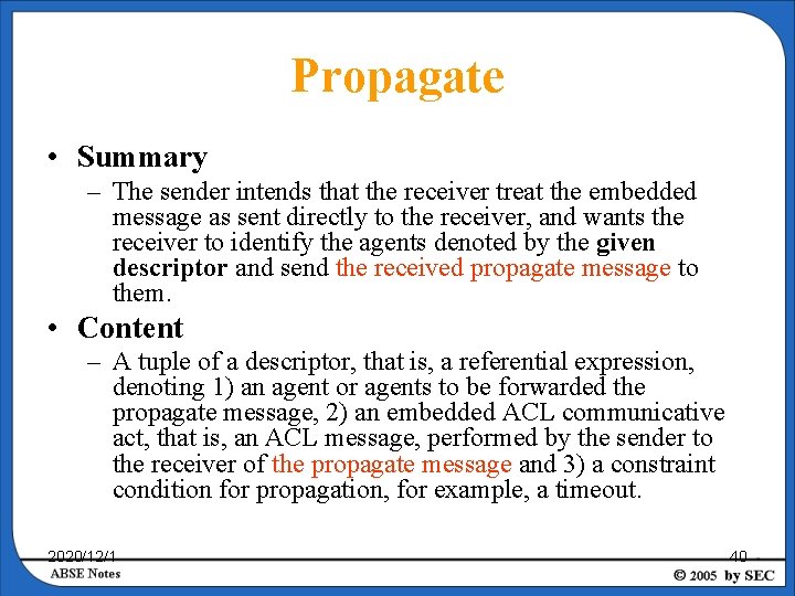 Propagate • Summary – The sender intends that the receiver treat the embedded message