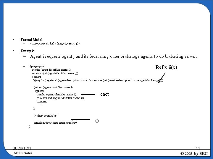  • Formal Model – • <i, propagate (j, Ref x δ(x), <i, cact>,