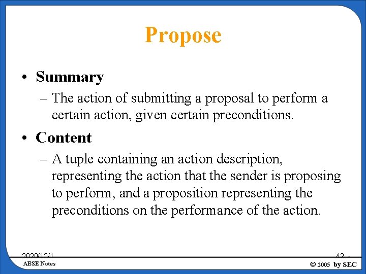 Propose • Summary – The action of submitting a proposal to perform a certain