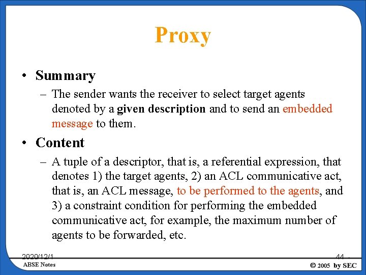 Proxy • Summary – The sender wants the receiver to select target agents denoted